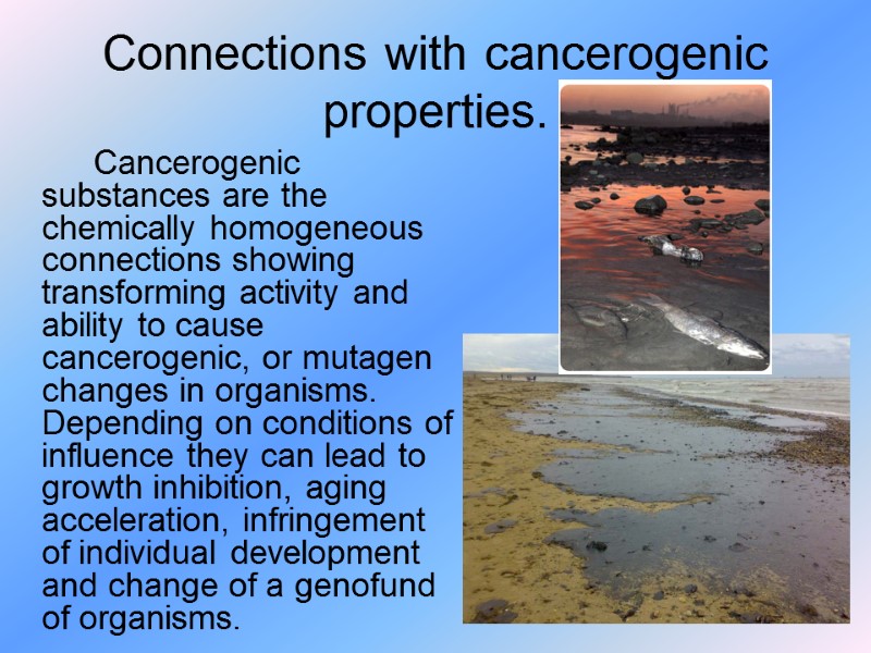 Connections with cancerogenic properties.          